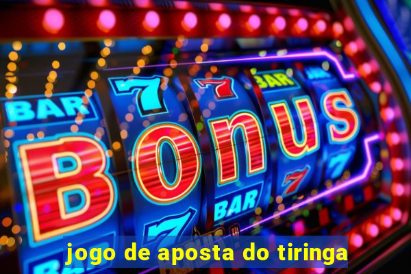 jogo de aposta do tiringa